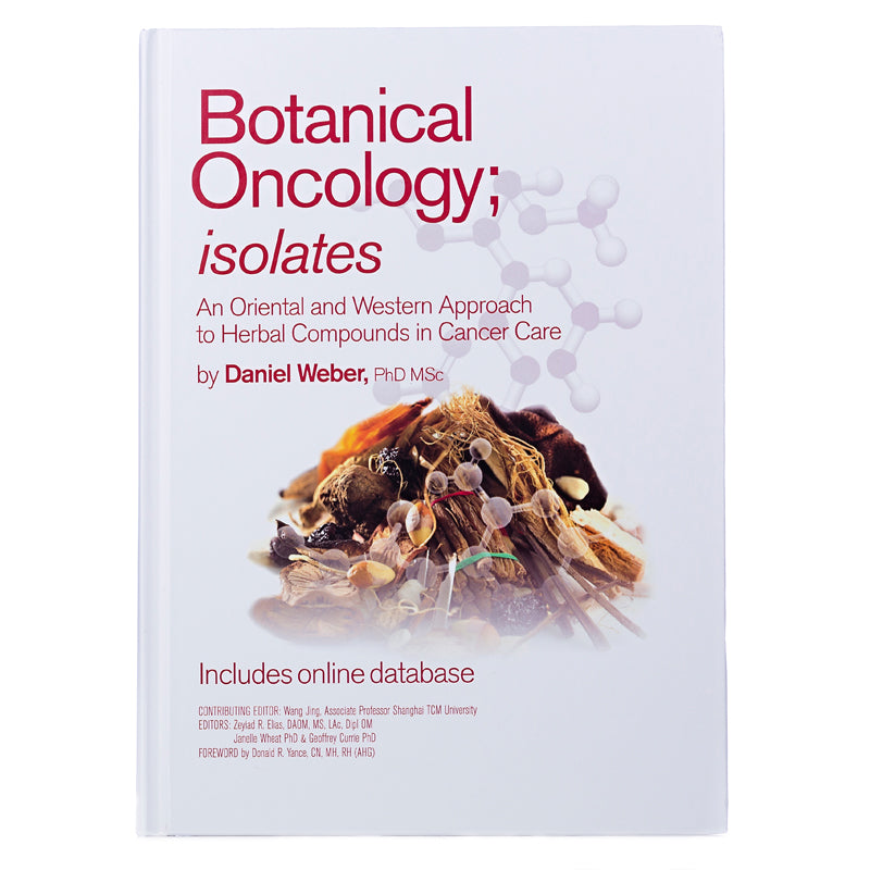 Botanical Oncology; isolates An Oriental and Western Approach to Herbal Compounds in Cancer Care