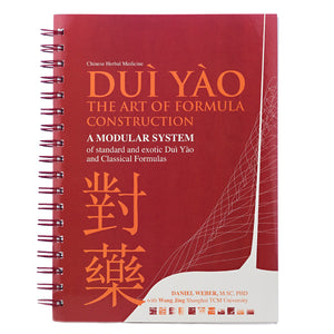 DUI YAO THE ART OF FORMULA CONSTRUCTION A MODULAR SYSTEM of standard and exotic dui yao and classical formulas